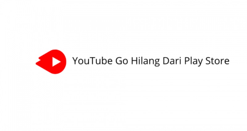 Kenapa Youtube Go Hilang Dari Google Play. Cara Download YouTube Go yang Hilang Dari Play Store