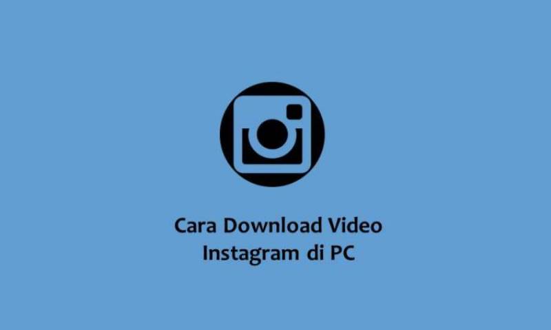 Cara Download Video Instagram Di Pc. 2 Cara Download Video Instagram di PC dan Laptop