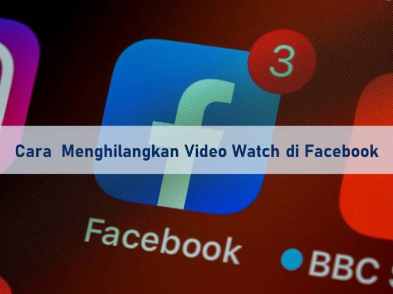 Cara Menampilkan Video Di Watch Facebook. Cara Menghilangkan Video Watch di Facebook dari Bilah Pintasan