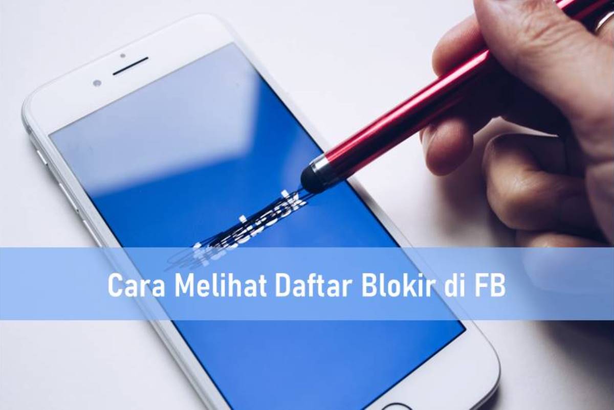 Cara Melihat Daftar Blokir Di Fb. Cara Melihat Daftar Blokir di FB Lewat HP Android dan Laptop