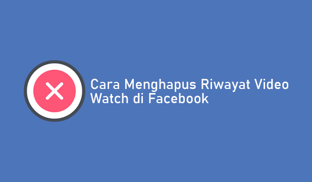 Cara Menghapus History Watch Di Facebook. 5 Cara Menghapus Riwayat Video Watch di Facebook 2023
