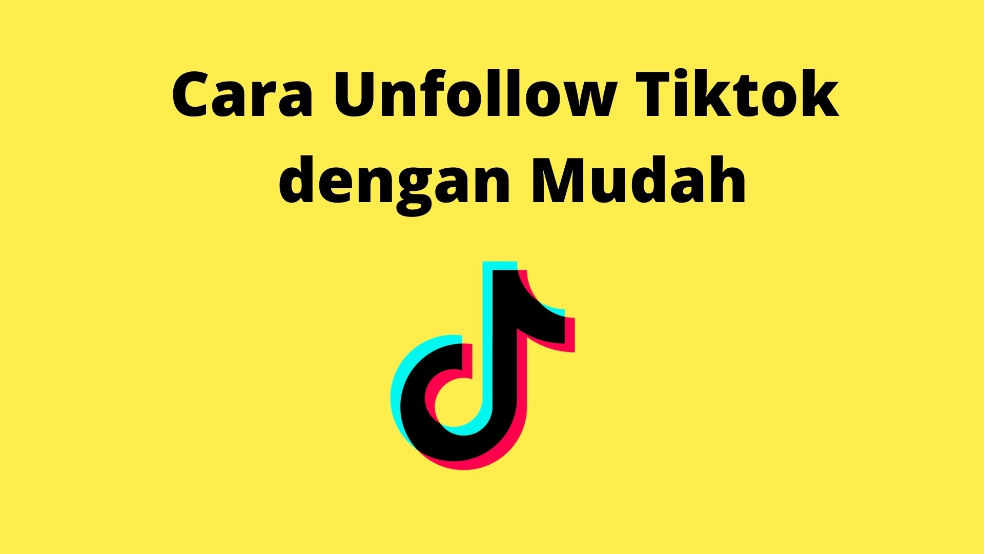 Cara Unfollow Tiktok Dengan Cepat. Cara Unfollow Tiktok Untuk Mengurangi FYP yang Tidak Relevan