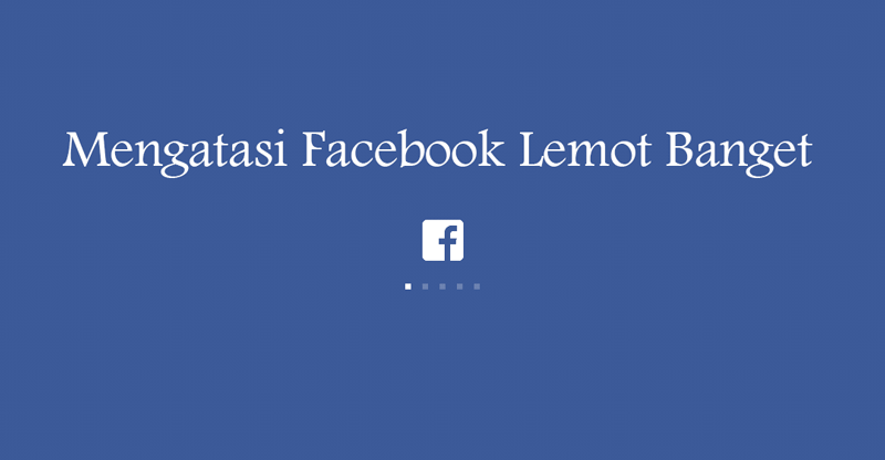 Mengatasi Facebook Lambat Di Android. Cara Mengatasi Facebook Lemot di HP Android dan iPhone